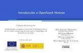 Introducción a OpenStack Horizon€¦ · principales de OpenStack: Nova, Glance, Swift, etc. Ideal para que usuarios noveles utilicen OpenStack Como todos los componentes de OpenStack
