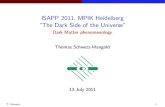 ISAPP 2011, MPIK Heidelberg ``The Dark Side of the Universe'' - @let@token Dark … · 2018-09-18 · ISAPP 2011, MPIK Heidelberg “The Dark Side of the Universe” Dark Matter phenomenology