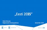 „Eesti 2035 - hm.ee€¦ · Riigieelarve Programm 2 (0-4a) Programm… (0-4a) ogu. Valdkonna arengukava (1) • Valdkonna arengukava ja programmi koostamisel ja muutmisel -lähtutakse