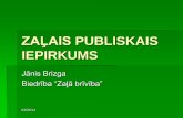 ZAĻAIS PUBLISKAIS IEPIRKUMS Zaļais publiskais iepirkums ... Tirgus izpēte par preču pieejamību Politiskā apņemšanās veidot “zaļi domājošas” pašvaldības tēlu. 11/06/09