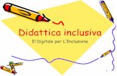 Didattica inclusiva · D.Pennac, Diario di scuola. 25. Bibliografia •T. Booth, M. Ainscow, L’Index per l’inclusione. Promuovere l'apprendimento e la partecipazione nella scuola,