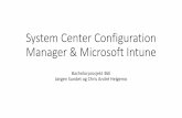 System Center Configuration Manager& Microsoft Intune · System Center Configuration Manager & Microsoft Intune Bachelorprosjekt 36E Jørgen Sundet og Chris André Helgemo. Introduksjon