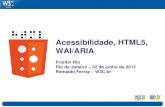 Acessibilidade, HTML5, WAI/ARIA - W3C · 1997 – HTML 3.2 1999 – HTML 4.01 2000 – XHTML 1.0 2001 – XHTML 1.1 – CSS 20... – Ian Hickson (Opera) propõe estender HTML: Web