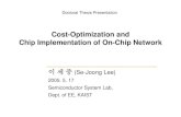 Cost-Optimization and Chip Implementation of On-Chip Networkssl.kaist.ac.kr/2007/data/thesis/Se-Joong_Lee_PhD.pdf · Cost-Optimization and Chip Implementation of On-Chip Network ...