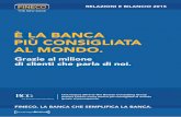 È LA BANCA PIÙ CONSIGLIATA · Relazioni e Bilancio 2015 Anche quest’anno FinecoBank presenta nel Bilancio il proprio modo di fare banca, offrendo ai clienti prodotti e servizi