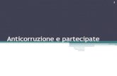 Anticorruzione e partecipate - ASMEL · 2020-04-03 · Anticorruzione e trasparenza •Piano triennale della trasparenza, già previsto da art. 11, comma 2, l.150 del 2009 •Ogni