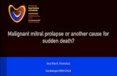 Malignant mitral prolapse or another cause for sudden death?congresso.caml-cardiologia.pt/public/comunicacoes/2017/4-Ana-Fra… · Prolapso da válvula mitral: - Alteração morfo-funcional