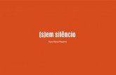 (s)em silêncio › bitstream › 11422 › 6646 › 1 › AMaganha.pdf · (s)em silêncio: proposta de estratégia visual para projeto social do Coletivo em Silêncio (s)em silêncio: