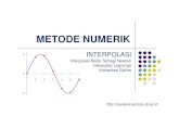 METODE NUMERIK - Universitas Brawijaya · 2014-05-22 · Macam Interpolasi Beda Terbagi Newton Interpolasi Kubik Derajat/orde 3 memerlukan 4 titik … Interpolasi derajat/orde ke-n