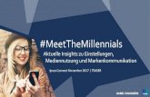 #MeetTheMillennials...Millennials / Gen Y Jg. 1980-1995, 22 –37 Jahre Gen X Jg. 1965-1979, 38 –52 Jahre Baby Boomer Jg. 1950-1964, 53 –67 Jahre ~16 Mio Personen in Deutschland