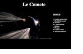 Le Comete - cortinastelle...Le comete si possono dividere in 3 classi: Hale Bopp Halley Encke Comete a lungo periodo • Periodo > 200 yr • Orbite casuali • Eccentricità prossima