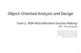 Object-Oriented Analysis and Designdslab.konkuk.ac.kr/Class/2020/20SMA/Team_project_A/T5/[A... · 1 day ago · Object-Oriented Analysis and Design Team 5 : RDM Watch(Random Decision