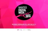 DEVENEZ PARTENAIRE DE L’ÉDITION 2016 - Nantes Digital Week · Nantes ambitionne de compter parmi les grandes places du numérique en Europe. La labellisation Métropole French