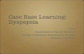 Case Base Learning: Dyspepsia - Mahidol University€¦ · Prevalence of Dyspepsia in Primary care US and UK data: 25% to 40% of adults will experience dyspepsia in a given year Approximately