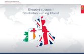 Eksport succes i Storbritannien og Irland · Eksportrådet tilbyder en bred vifte af ydelser • Markedsundersøgelser • Forhandler- og partner søgninger • Introducere referencekunder