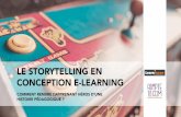 LE STORYTELLING EN CONCEPTION E-LEARNING...2018/12/06  · LE STORYTELLING, UN OUTIL POUR REPENSER L’E-LEARNING LE SCHÉMA ACTANTIEL, UNE PREMIÈRE APPROCHE DU STORYTELLING EN E-LEARNING