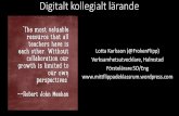 Digitalt kollegialt lärandekompetento.se/data/documents/Lotta-Karlsson-Digit... · kommunikation, skapande och lärande” Lgr 11 kap 2.2 Gy 11 kap 2.1. ... •IKT-blogg Svedala