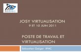 JOSY VIRTUALISATION - RESINFO · Evolutions JOSY virtualisation 9 et 10 juin 2011 Sébastien Geiger IPHC 2 . Domaines d’utilisation ... Unix : repositories , cfengine ou puppet