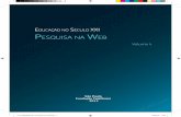 V4 CADERNOS IFT Pesquisa na web - Fundación telefónicafundacaotelefonica.org.br/.../caderno4_pesquisa_na_web.pdf · 2015-06-30 · Educação no Século XXI PESquISa na WEb São
