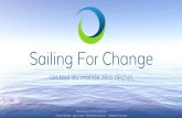 Sailing For Change€¦ · Sailing For Change Un tour du monde zéro déchet contact@sailingforchange.com 07.82.28.81.63 WWW. Devenez vous aussi partenaire du projet Sailing For Change