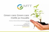 Green care Green care meillä ja muuallaruokacentria.com/.../2012/09/vaajakoski-09022012.pdf · Green care Green care meillä ja muualla Hoivaa ja voimaa keskisuomalaisesta luonnosta