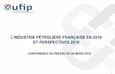 L’INDUSTRIE PÉTROLIÈRE FRANÇAISE EN 2018 ET ...©rence_de...Conférence de presse du 28 mars 2019 Un mix énergétique de plus en plus diversifié où le pétrole et le gaz vont