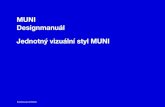 MUNI Designmanuál Jednotný vizuální styl MUNI · Logo je tedy současnou interpretací tvarosloví nápisů na budovách Bohuslava Fuchse, ale i prací Ladislava Sutnara, nebo