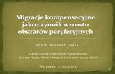 dr hab. Wojciech Janicki - EUROREG · relacja jednokierunkowa: region peryferyjny migracje skutki odpływu ludności: negatywne (np. deficyt siły roboczej, brain drain, załamanie
