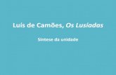 Luís de Camões, Rimas - Webnode · 2019-06-17 · Luís de Camões, Os Lusíadas – Síntese da unidade •Exaltação das características do povo português que lhe conferem