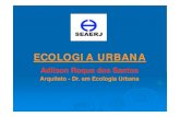 ECOLOGIA URBANA - SEAERJ › pdf › CONCEITODEECOLOGIAURBANA.pdf · Ecologia urbana, um campo da ecologia, é uma nova área de estudos ambientais que procura entender os sistemas
