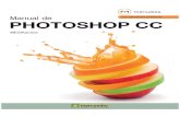 Manual de Photoshop CC · Manual de Photoshop CC El programa mantiene las funciones relativas a los ajustes de luz y de color que tanto ayudan a mejorar las fotografías tomadas por