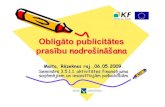 Obligāto publicitātes prasību …Obligāto publicitātes prasību nodronodronodrošinšināšššanaana Malta, Rēzeknes raj.,06.05.2009. Seminārs 3.5.1.1. aktivitātes finansējuma