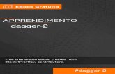 dagger-2 · Di 1 Capitolo 1: Iniziare con Dagger-2 2 Osservazioni 2 Versioni 2 Examples 2 Descrizione e configurazione 2 Esempio di base 3 Esempio di Android 4 Impara Dagger2 con
