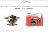 Remplacement du thermostat d'eau sur Toyota Yaris 1.0 VVTi ... › pdf › ... · Remplacement du thermostat d'eau sur Toyota Yaris 1.0 VVTi 68ch Rédigé par: Laurent Grandin Remplacement