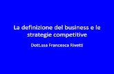 La definizione del business e le strategie competitive...Il vantaggio competitivo 8 Porter identifica due fondamentali tipi di vantaggio competitivo: 1. costi inferiori 2. differenziazione