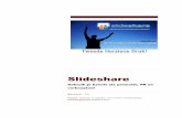 Slideshare - tweede druk · 2012-05-10 · Slideshare 20 Pimpen van je LinkedIn profiel Door SlideShare toe te voegen aan je LinkedIn profiel, kun je meteen wat je verteld in je samenvatting