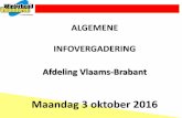 ALGEMENE INFOVERGADERING Afdeling Vlaams-Brabant · 2016-10-05 · Clubadministratie Clubaansluiting 2017 : - prijzen ongewijzigd - toegezonden formulieren wijzigen en terugzenden