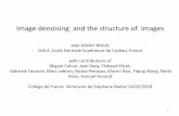 Image denoising and the structure of images...Image denoising and the structure of images Jean-Michel Morel, CMLA, Ecole Normale Supérieure de Cachan, France with contributions of