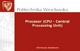 Procesor (CPU – Central Processing Unit)fluid.itcmp.pwr.wroc.pl › ~lewkow › Procesor.pdf · 2015-01-20 · Różne parametry procesora 1) rozmiar elementów, budujących jego
