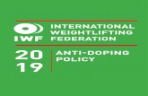 INTERNATIONAL WEIGHTLIFTING FEDERATION 20 …IWF ANTI-DOPING POLICY 2019 / 5 ARTICLE 1 DEFINITION OF DOPING Doping is defined as the occurrence of one or more of the anti-doping rule