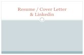 Resume / Cover Letter & Linkedin€¦ · Resume Advice… Add Volunteer work Customize per job application Spell Check / Proof read out loud Double check phone, email and web addresses