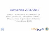 Bienvenida 2016/2017 - UPM › posgrado › doc › JornadaBienvenida › ... · Gabriel Huecas, gabriel@dit.upm.es • Secretaría del DIT: – Montse Asenjo, masenjo@dit.upm.es