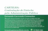 CARTILHA: Contratação de Fintechs pela Administração Pública · CARTILHA: Contratação de Fintechs pela Administração Pública Fernando Gavronski Guimarães A dvogado militante