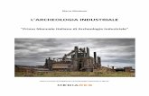 L'ARCHEOLOGIA INDUSTRIALE di Marco Montesso · 2017-03-14 · Introduzione In Italia a tutt'oggi non è mai stato pubblicato un manuale di Archeologia Industriale, tout court.Esistono