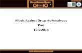 Music Against Drugs-kokonaisuus Pori 15.5 · Alkoholilaki (1143/1994) Laki toimenpiteistä tupakoinnin vähentämiseksi (693/1976) ... •mahdollisuus vaikuttaa omaan asemaan ja tulevaisuuteen