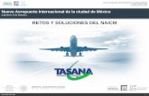 RETOS Y SOLUCIONES DEL NAICMRETOS Y SOLUCIONES DEL NAICM TSN_GACM_PPT_0224 1. Nuevo Aeropuerto Internacional de la Ciudad de México TADCO / SACMAG / NACO ITP-SRO-DGACI-SC-015/2015