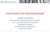 Huvitavat metaboloomikast€¦ · Huvitavat metaboloomikast Ursel Soomets Meditsiinilise metaboloomika professor Bio- ja Siirdemeditsiini instituut Biokeemia osakond Siirdemeditsiini