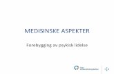 MEDISINSKE ASPEKTER - Oslo universitetssykehus · ressurssterk og omsorgsfull familie •Har gode venner •Har meningsfulle aktiviteter (jobb, fritid) •Ingen psykisk lidelse i
