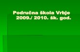 Područna škola Vrbje 2009./ 2010. šk. god.os-ljgaja-ng.skole.hr/.../images/static3/1462/File/2009_-2010__VRBJE… · 2009./ 2010. šk. god. Dan zahvalnosti za plodove zemlje .