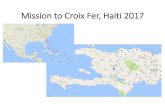 Mission to Croix Fer, Haiti 2017...Port-au-Prince to Croix Fer Croix Fer to Croix Fer Trip takes about 2 hours Scenes from Croix Fer The People of Croix Fer Animals around Croix Fer